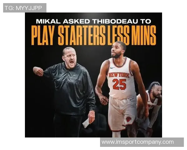 布朗执掌尼克斯后球队蜕变与锡伯杜时代的鲜明对比分析