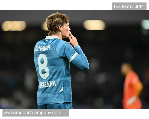 那不勒斯总监惊讶曼联放麦克托米奈球员进球表现超出预期